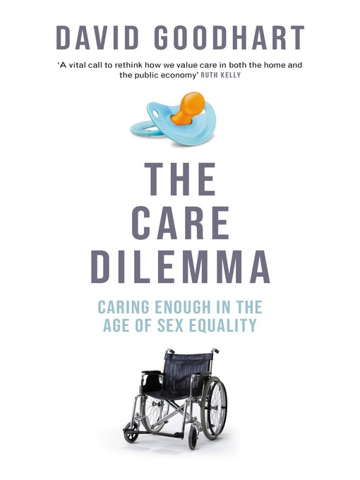 Title details for The Care Dilemma by David Goodhart - Available